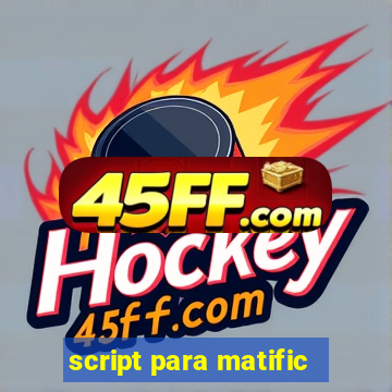 script para matific